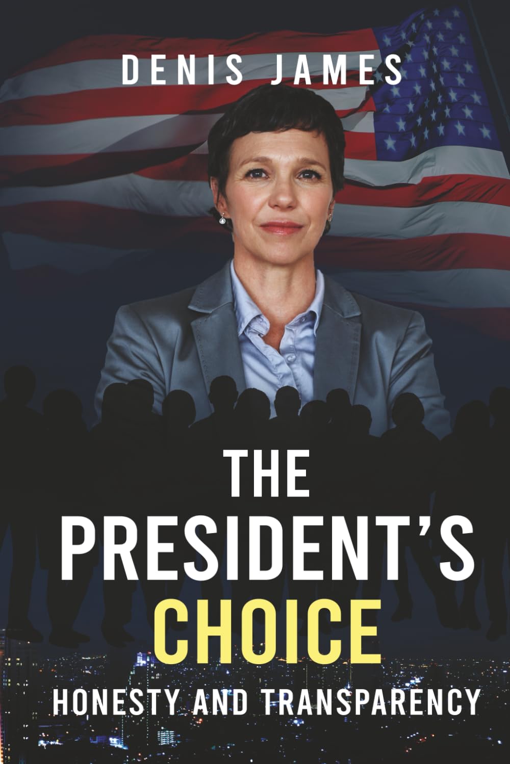 The President's Choice: Honesty & Transparency