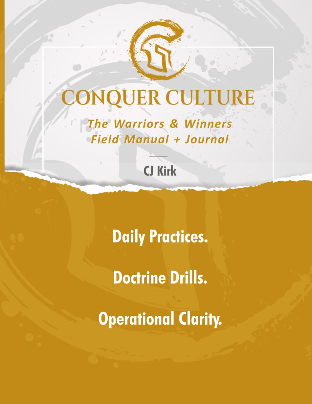CONQUER CULTURE: How Winners & Warriors Lead & Succeed Field Manual + Journal