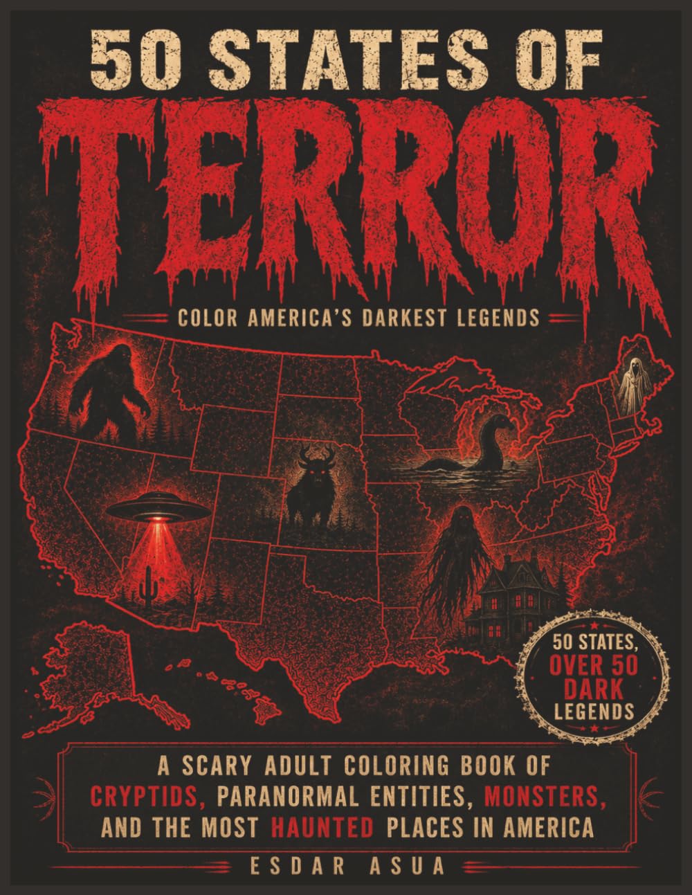 50 States of Terror: A Scary Adult Coloring Book of Cryptids, Paranormal Entities, Monsters, and the Most Haunted Places in America