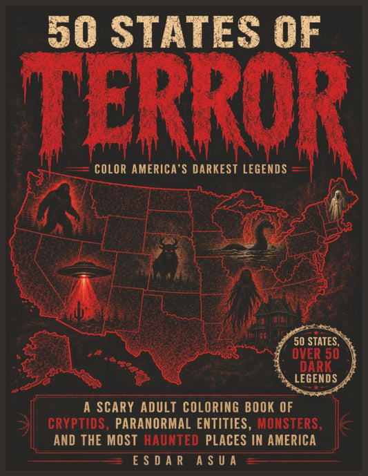 50 States of Terror: A Scary Adult Coloring Book of Cryptids, Paranormal Entities, Monsters, and the Most Haunted Places in America