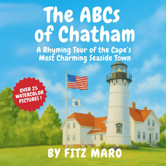 The ABCs of Chatham: A Rhyming Tour of the Cape's Most Charming Seaside Town
