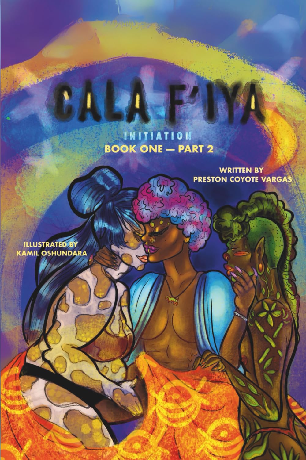 Cala F' Iya Book One: Initiation, Part 2: Cala F' Iya, Queen of Cala F'orn Iya