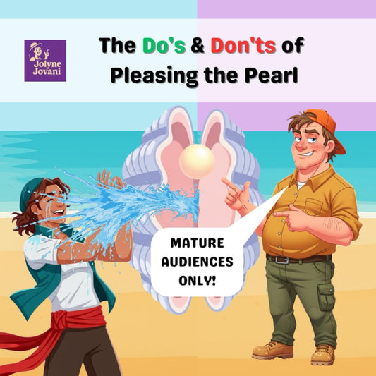 The Do's & Don'ts of Pleasing the Pearl (Mature Audiences Only Series)