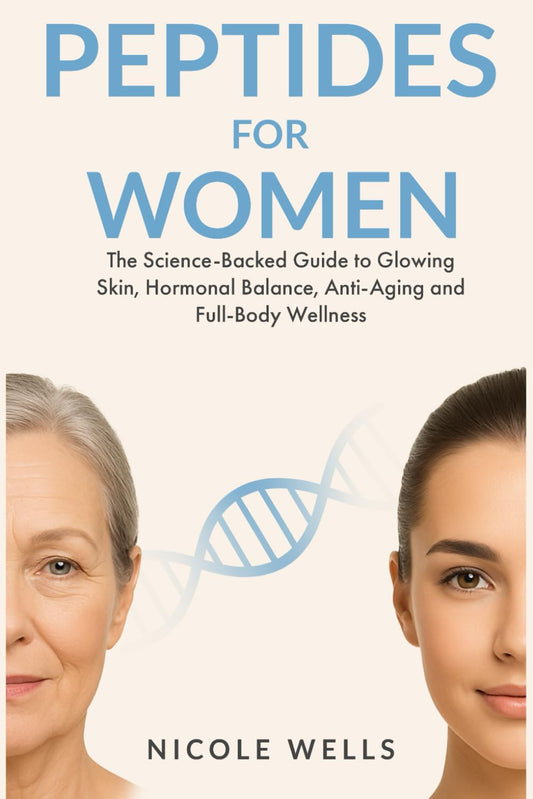 Peptides for Women - A Science-Backed Guide to Glowing Skin, Hormonal Balance, Anti-Aging & Total Body Wellness (Modern Wellness Series)