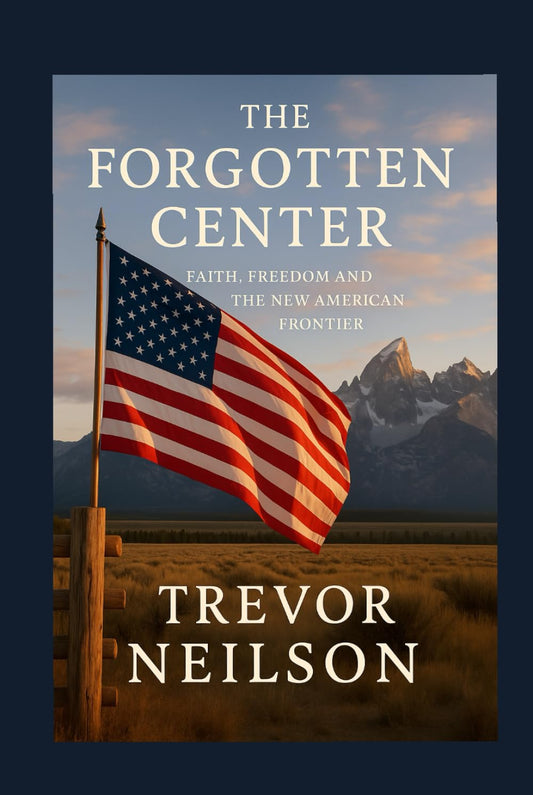 The Forgotten Center: Faith, Freedom and the New American Frontier