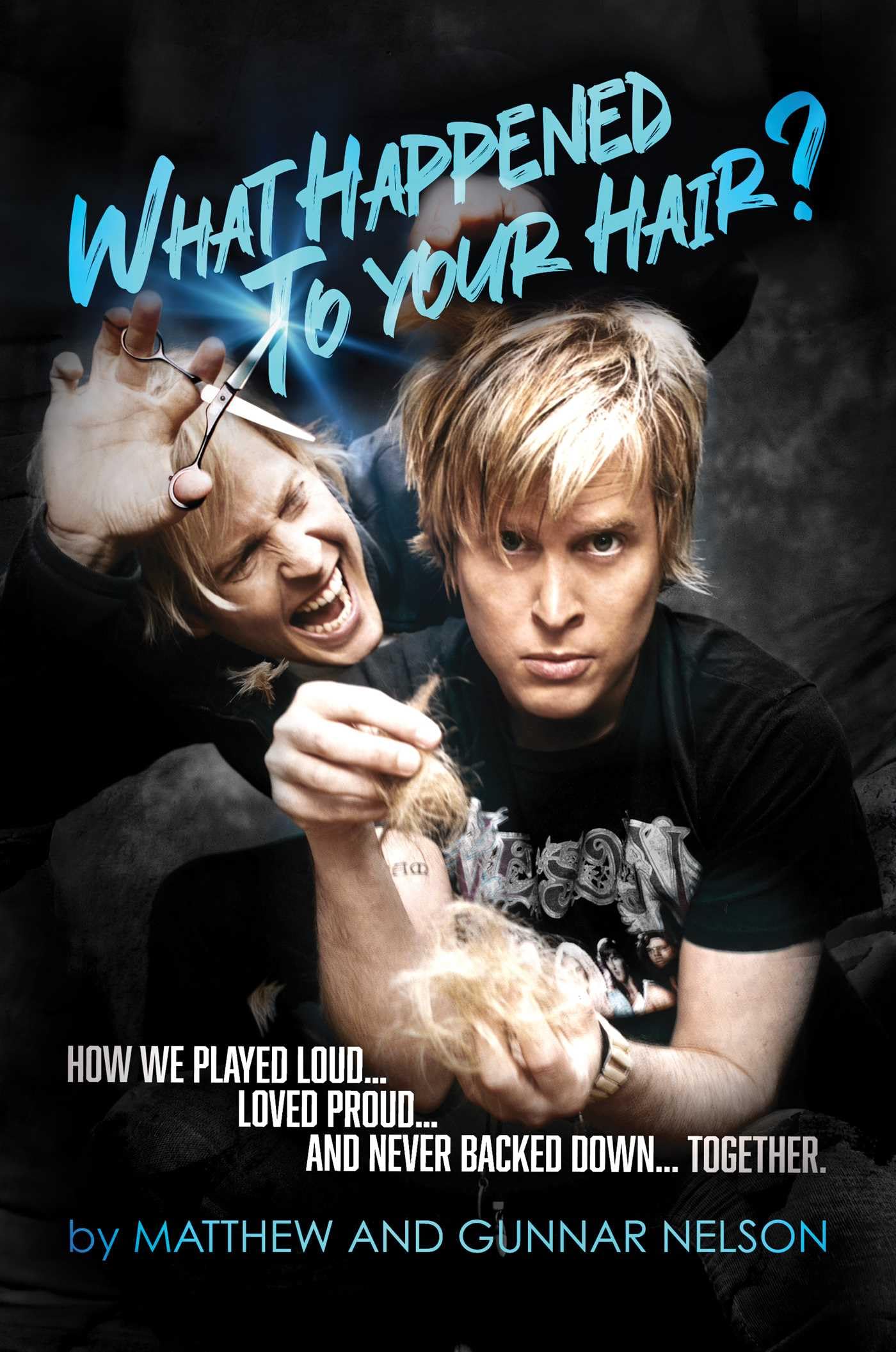 What Happened to Your Hair?: How We Played Loud... Loved Proud... and Never Backed Down... Together