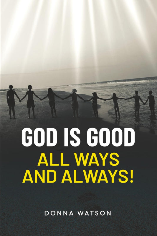 God is Good: All Ways and Always!