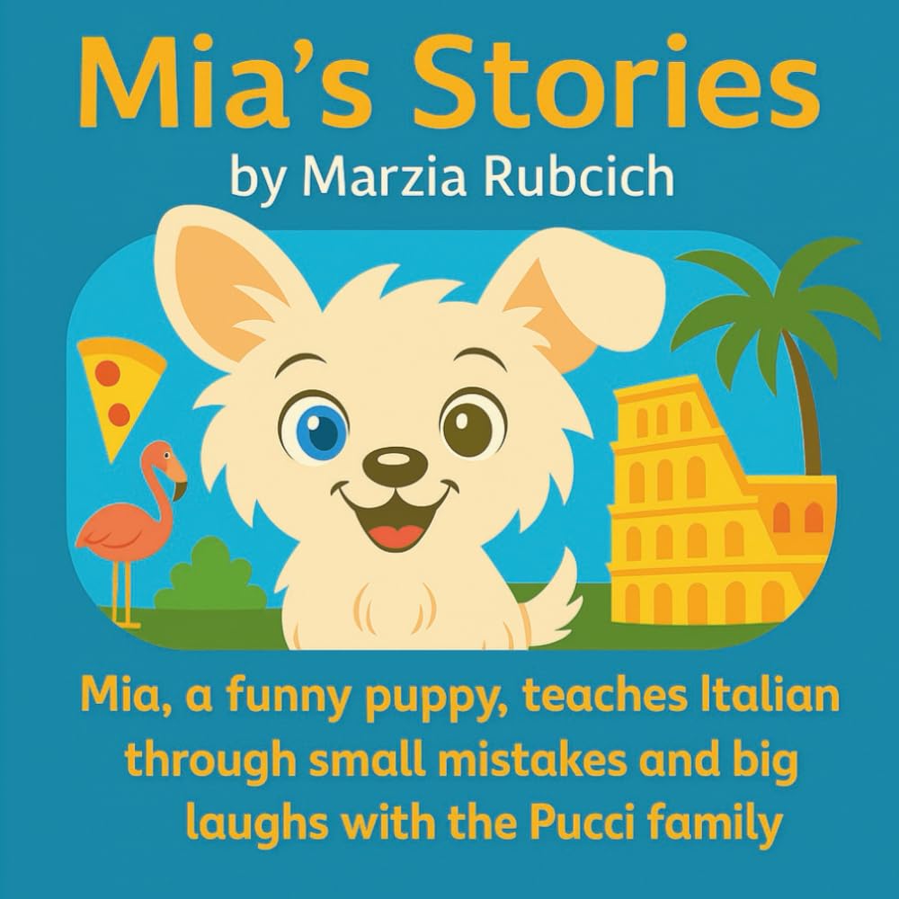 Mia's Stories: A bilingual adventure to learn English (and a little Italian) with Mia the dog and the Pucci family in sunny Miami!