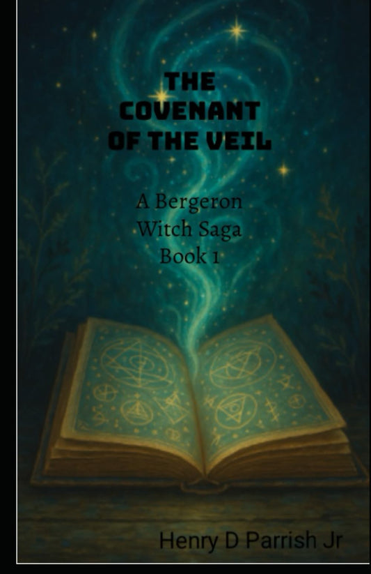 The Covenant Of The Veil: A Bergeron Witch Saga (Book 1)