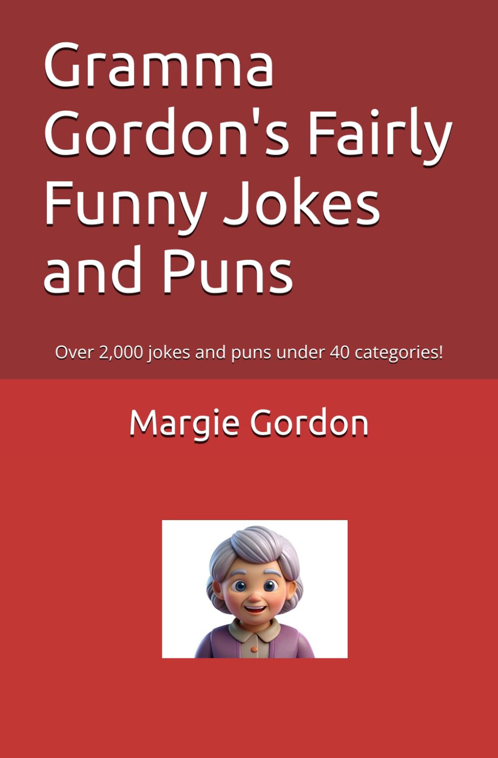 Gramma Gordon's Fairly Funny Jokes and Puns: Over 2,000 jokes and puns under 40 categories! - 9288