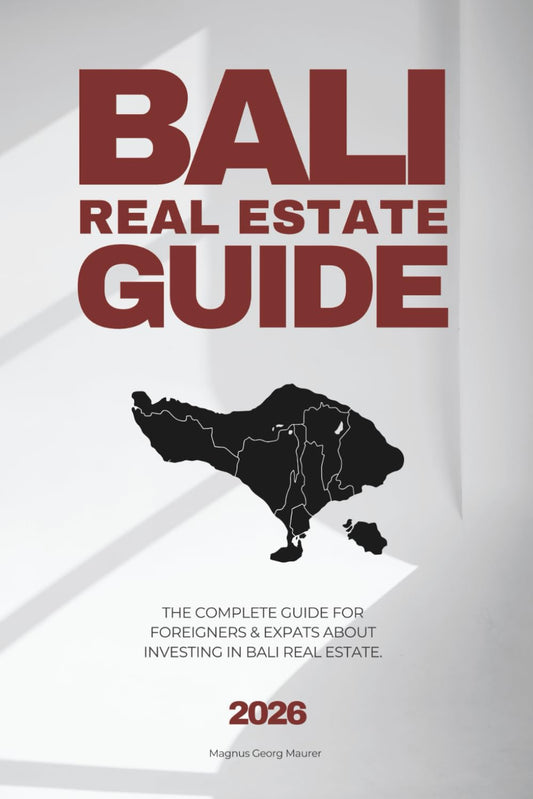 How To Invest in Real Estate in Bali (Edition 2025-2026): THE COMPLETE GUIDE FOR FOREIGNERS & EXPATS ABOUT INVESTING AND OWNING PROPERTY IN BALI.