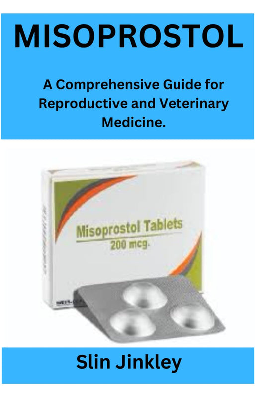 MISOPROSTOL GUIDEBOOK: A Comprehensive Guide for Reproductive and Veterinary Medicine - 6289