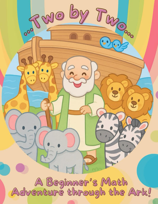 Two by Two- A beginners math adventure through the Ark: Preschool Activity Workbook Color Book