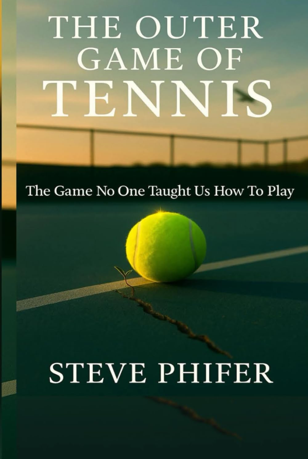 The Outer Game Of Tennis: The Game No One Taught Us How To Play