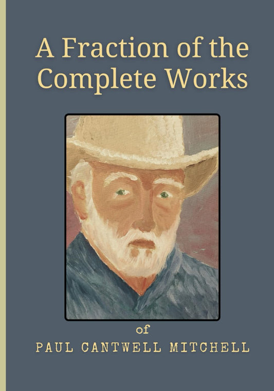 A Fraction of the Complete Works of Paul C. Mitchell - 9709
