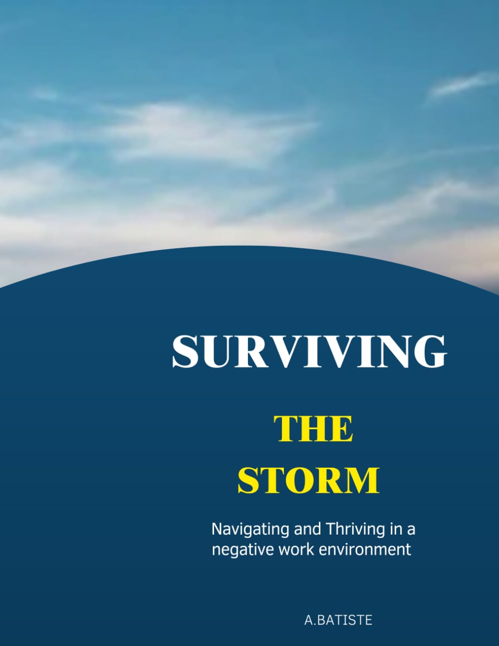 Surviving The Storm: Navigating and Thriving in a negative work environment