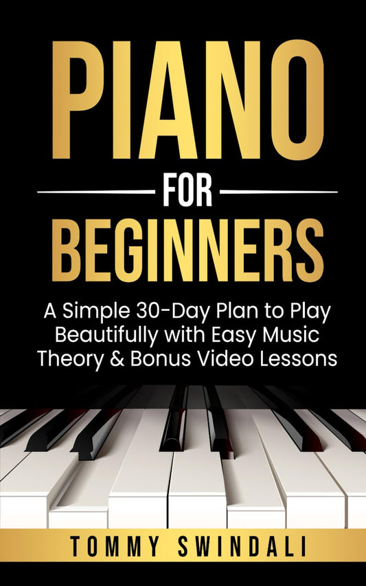 Piano For Beginners: A Simple 30-Day Plan to Play Beautifully with Easy Music Theory & Bonus Video Lessons (Piano for Beginners Series)