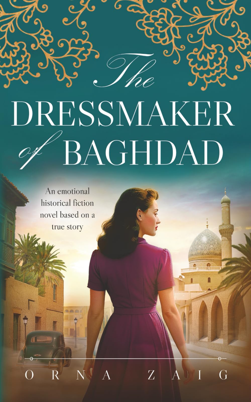 The Dressmaker of Baghdad: An emotional historical fiction novel based on a true story
