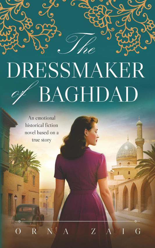 The Dressmaker of Baghdad: An emotional historical fiction novel based on a true story