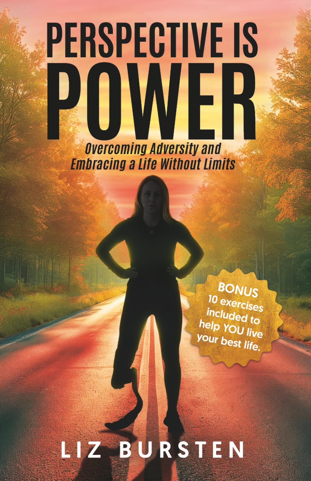 Perspective is Power: Overcoming Adversity and Embracing a Life Without Limits