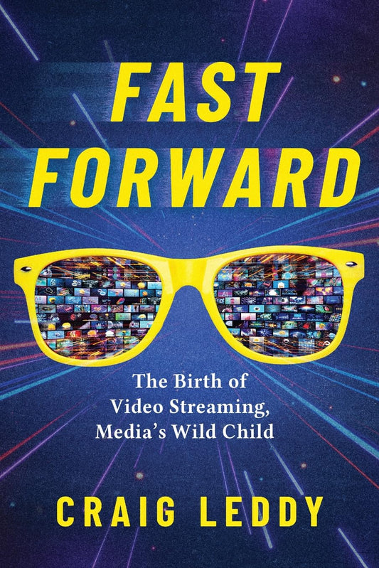 Fast Forward: The Birth of Video Streaming, Media's Wild Child