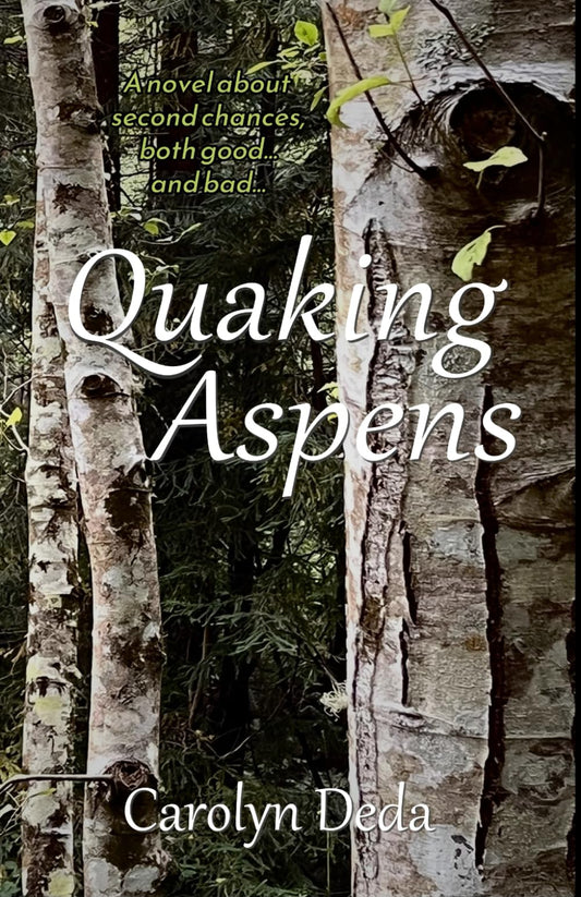 Quaking Aspens: A novel about second chances, both good...and bad...