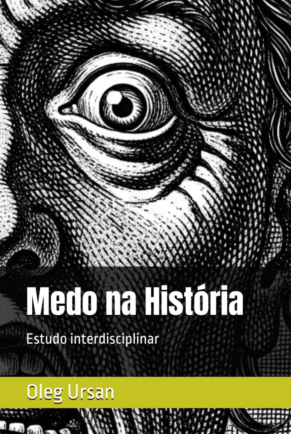 Medo na História.: Estudo interdisciplinar. (Portuguese Edition)