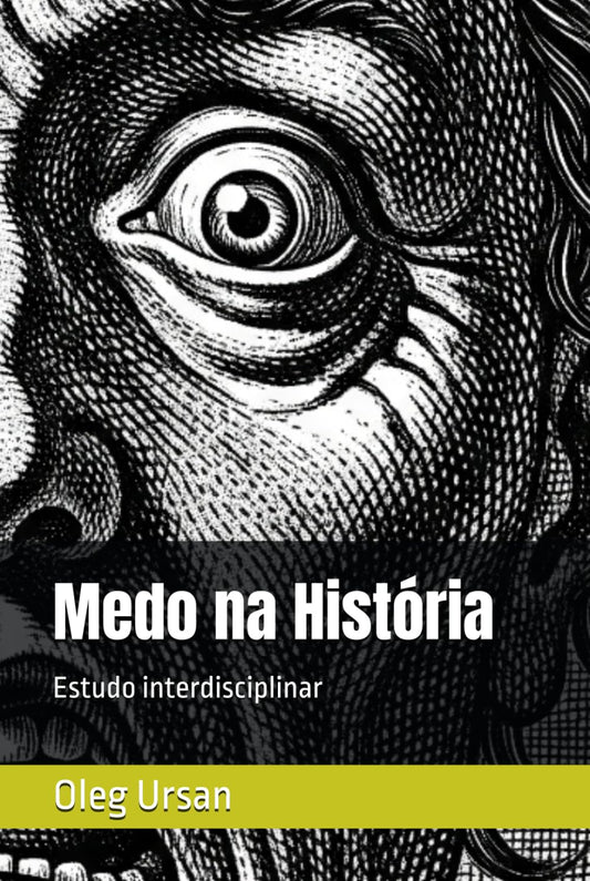 Medo na História.: Estudo interdisciplinar. (Portuguese Edition)