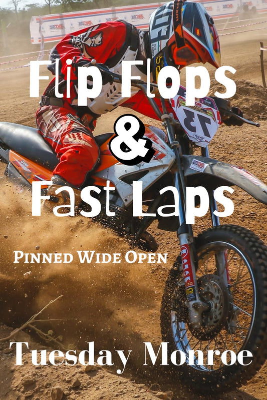 Flip Flops & Fast Laps: Pinned Wide Open