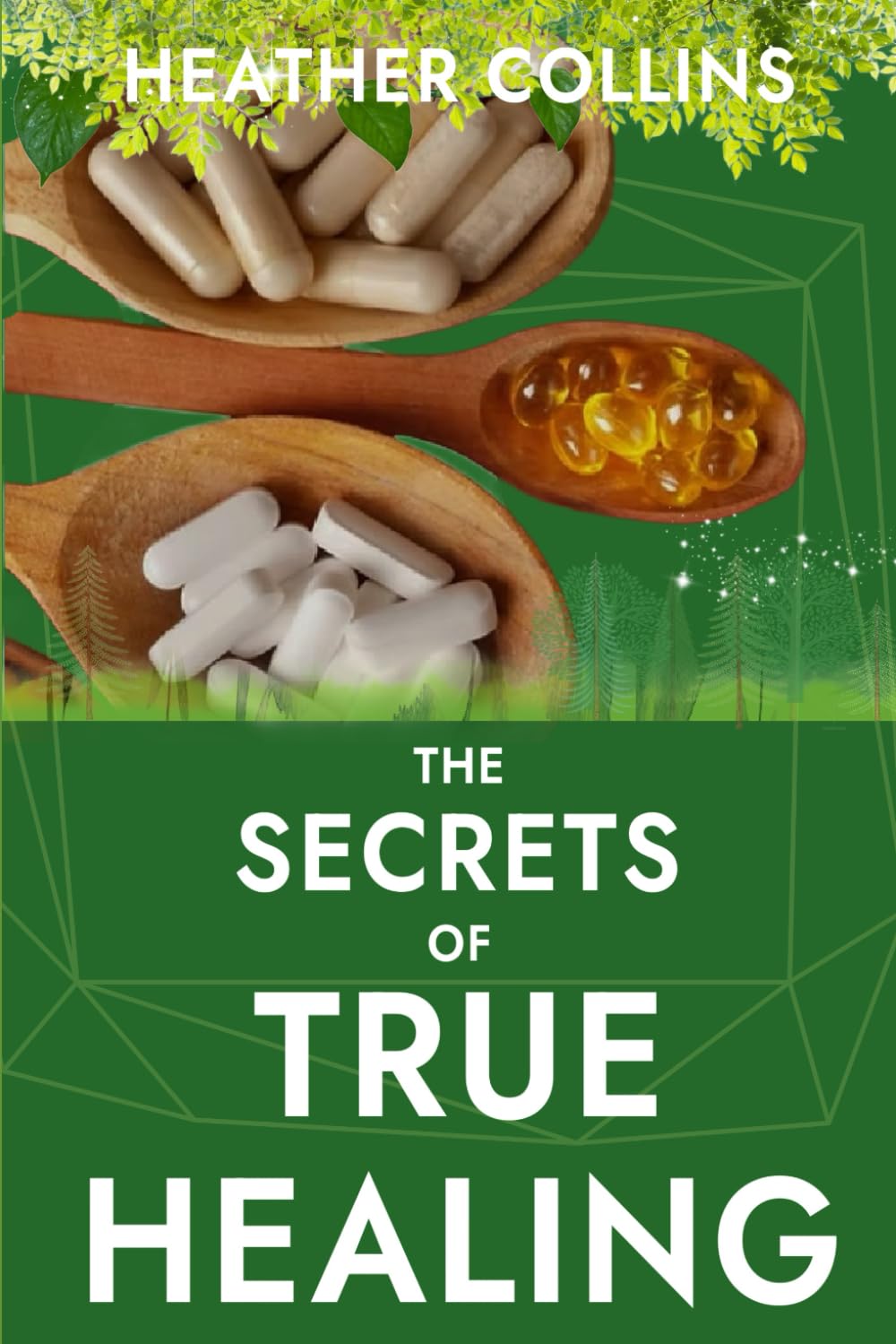 The Secrets of True Healing: Cures the Medical Industry Doesn’t Want You to Discover to Reclaim Your Health and Wellbeing Naturally - 893