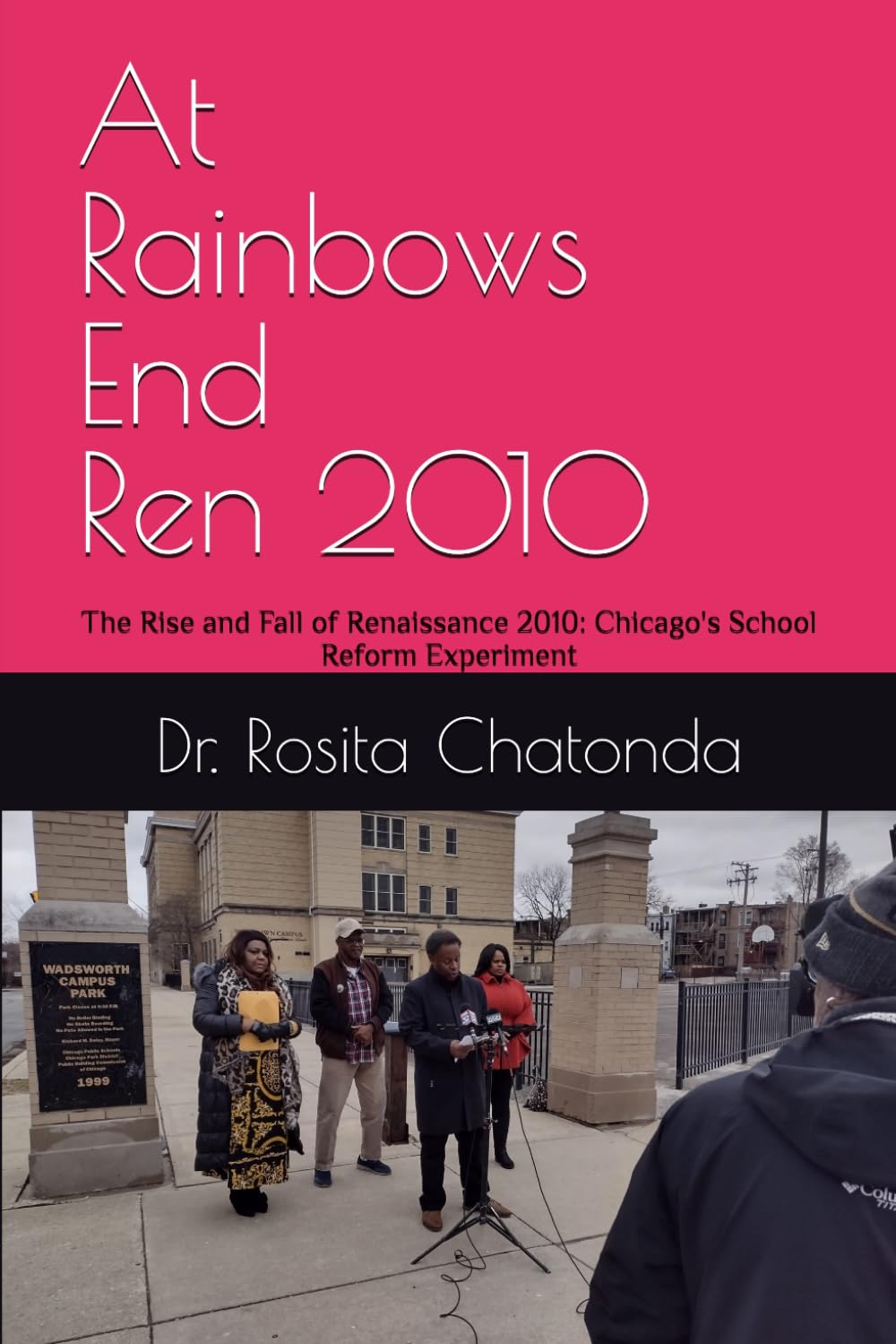 At Rainbows End - Ren 2010: The Rise and Fall of Renaissance 2010: Chicago's School Reform Experiment