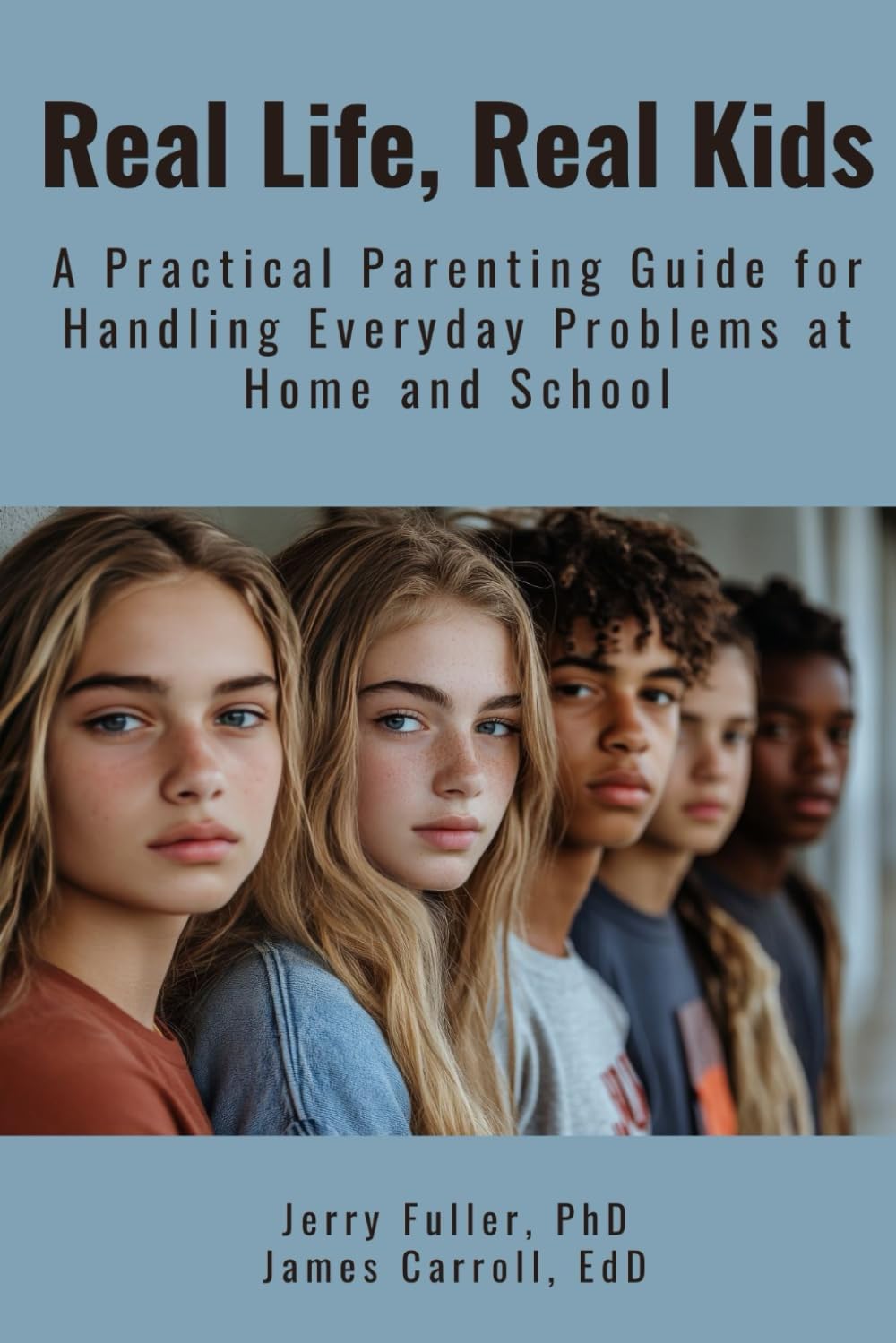 Real Life, Real Kids: A Practical Parenting Guide for Handling Everyday Problems at Home and School