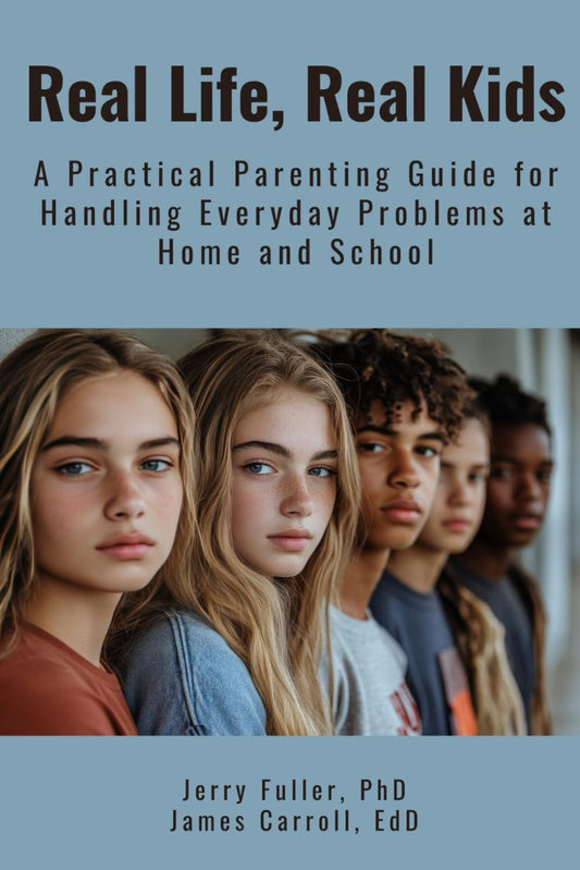 Real Life, Real Kids: A Practical Parenting Guide for Handling Everyday Problems at Home and School