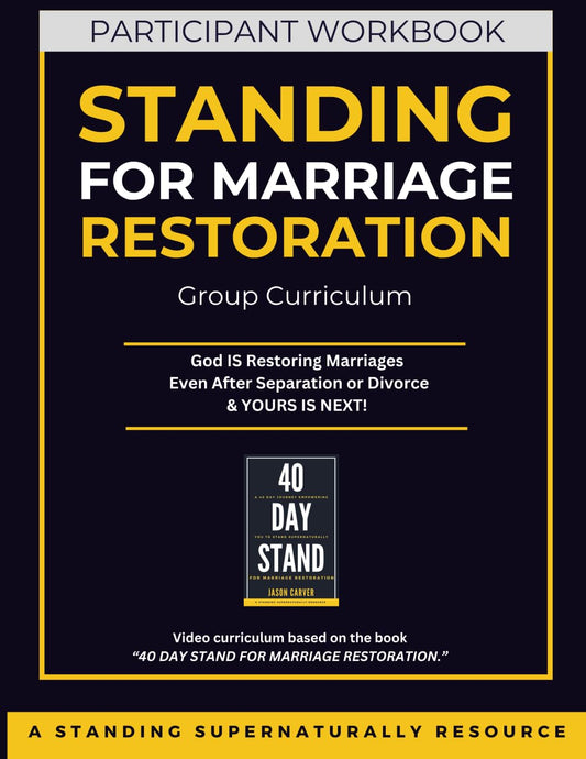 Participants Workbook - Standing for Marriage Restoration Curriculum (Standing Supernaturally For Marriage Restoration)
