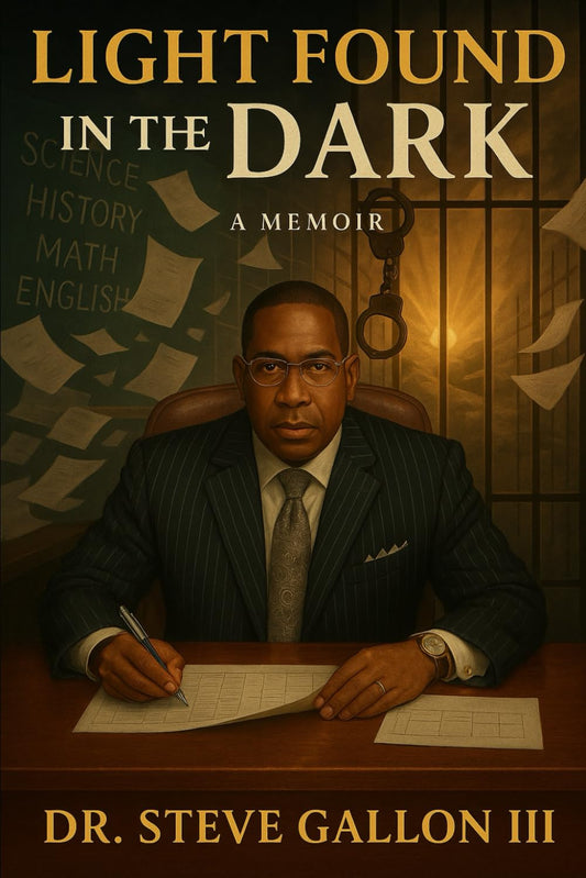 Light Found in the Dark: A Memoir (Light Found in the Dark: The Journey of Dr. Steve Gallon III)
