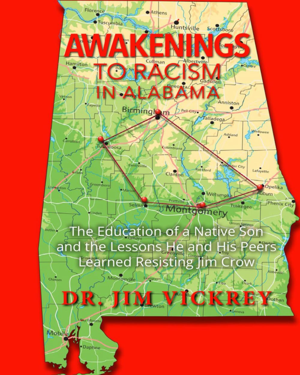 AWAKENINGS TO RACISM IN ALABAMA: The Education of a Native Son and the Lessons He and His Peers Learned Resisting Jim Crow