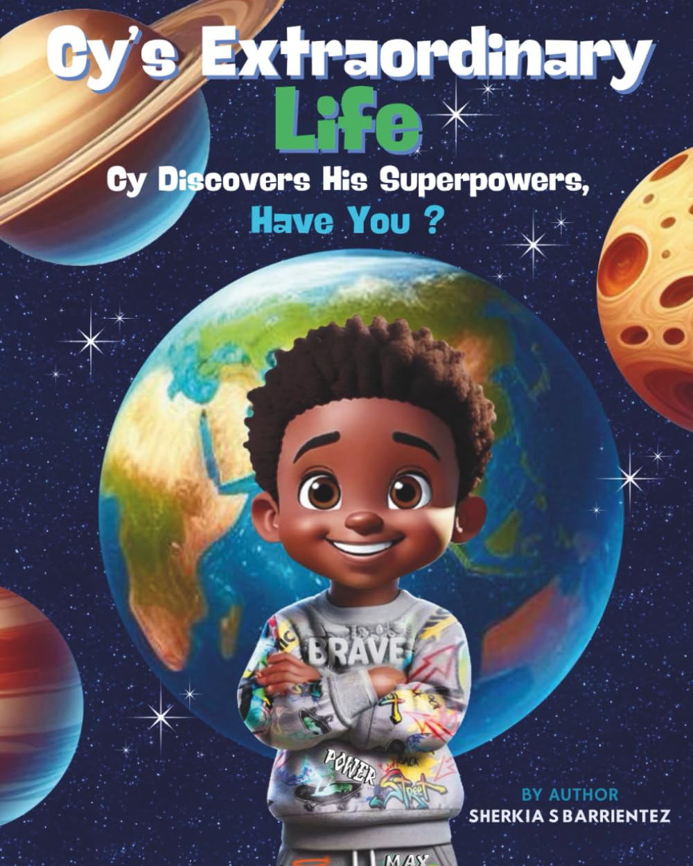 Cy's Extraordinary Life: Cy Discovers His Superpowers. Have You? (Charlie's Healing Journey)
