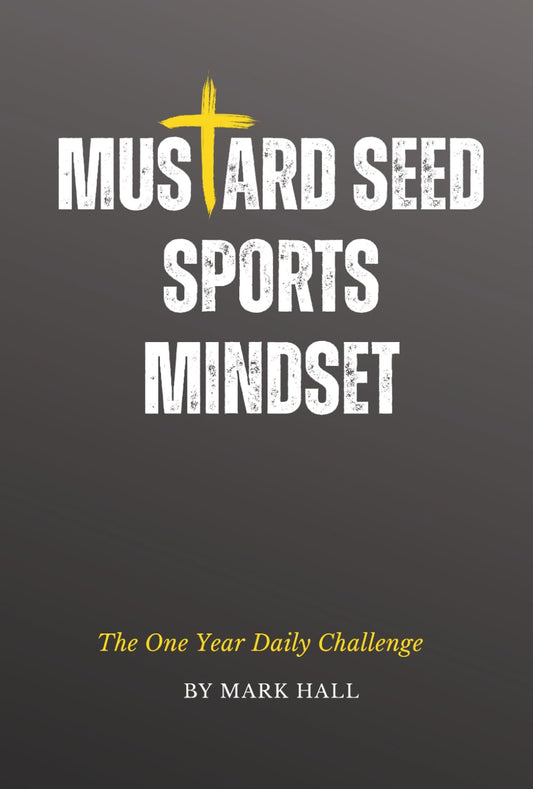 Mustard Seed Sports Mindset: The One Year Daily Challenge