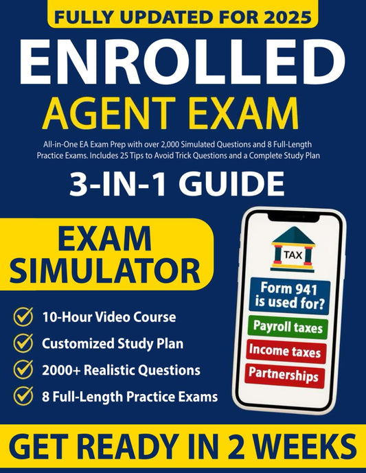 Enrolled Agent Study Guide 3-in-1: All-in-One EA Exam Prep with over 2,000 Simulated Questions and 8 Full-Length Practice Exams. Includes 25 Tips to Avoid Trick Questions and a Complete Study Plan - 2773