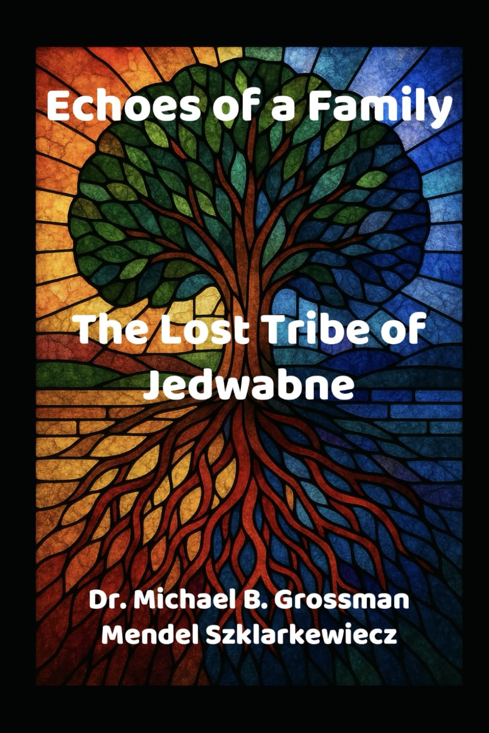Echoes of a Family History: A Tribute to the Szklarkiewicz’s the Lost Tribe of Jedwabne