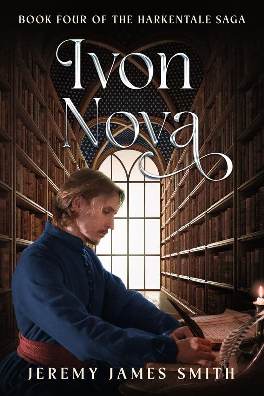 Ivon Nova: Book Four of the Harkentale Saga