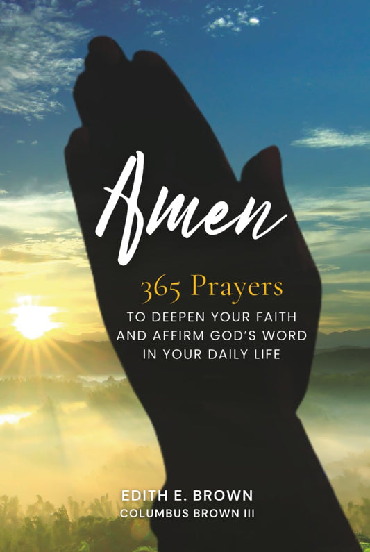Amen: 365 Prayers to Deepen Your Faith and Affirm God’s Word in Your Daily Life