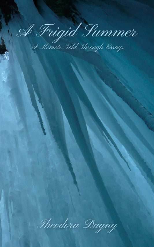 A Frigid Summer: A Memoir Told Through Essays - 250