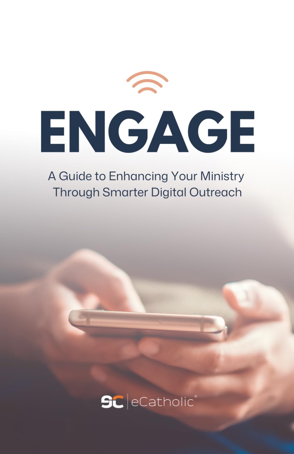 Engage: A Guide to Enhancing Your Ministry Through Smarter Digital Outreach