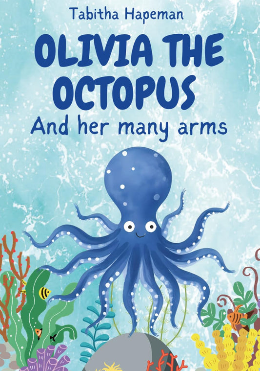 Olivia the Octopus: And her many arms