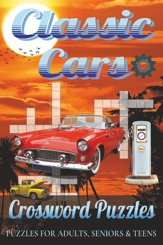 Classic Cars Crossword Puzzles: Easy to Read Print for Adults, Teens and Seniors about Vintage cars, Timeless Beauty, Culture of Classic and More | ... Gift for Vacations, Holidays and Free Times - 448