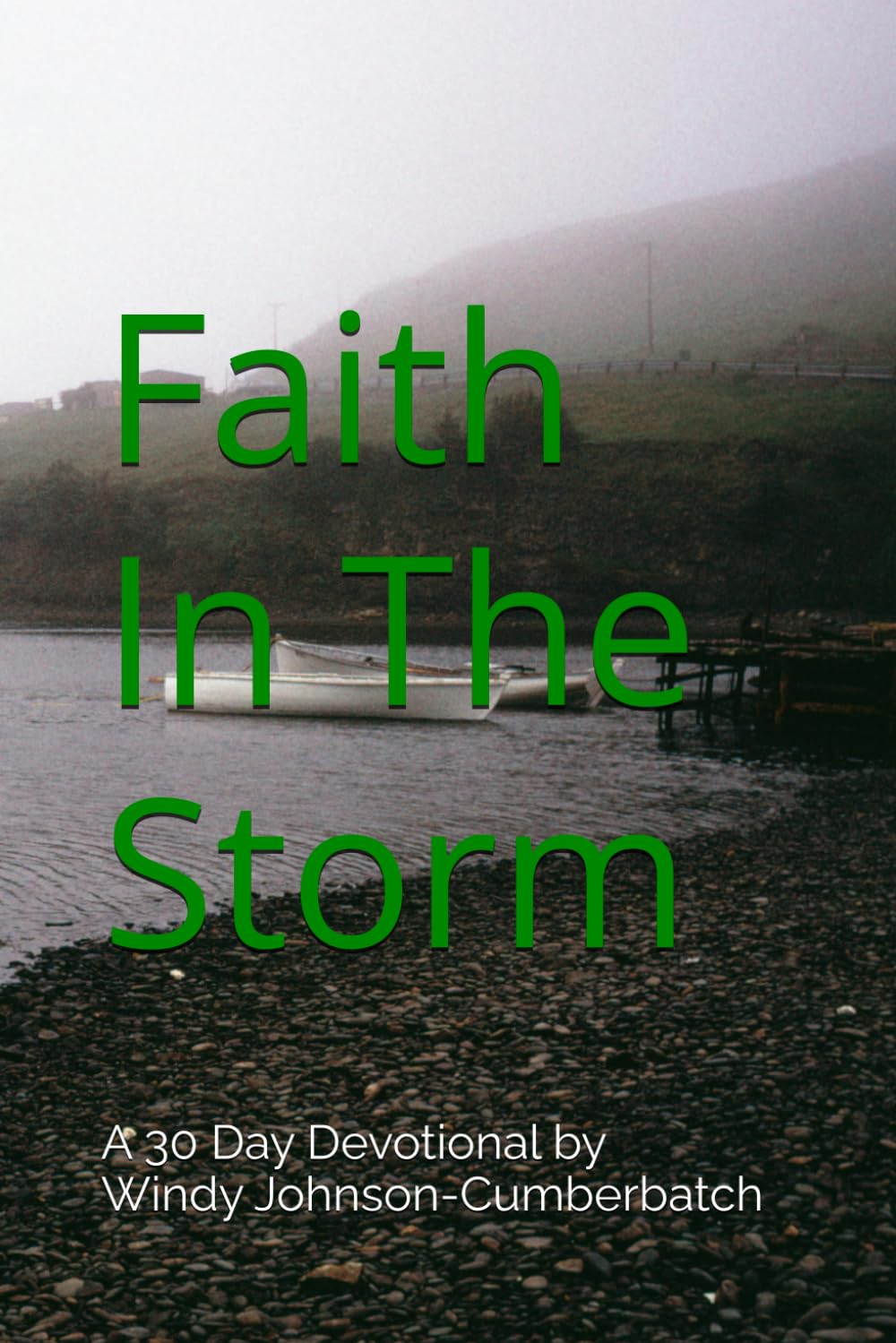 Faith In The Storm: A 30 Day Devotional by Windy Johnson-Cumberbatch