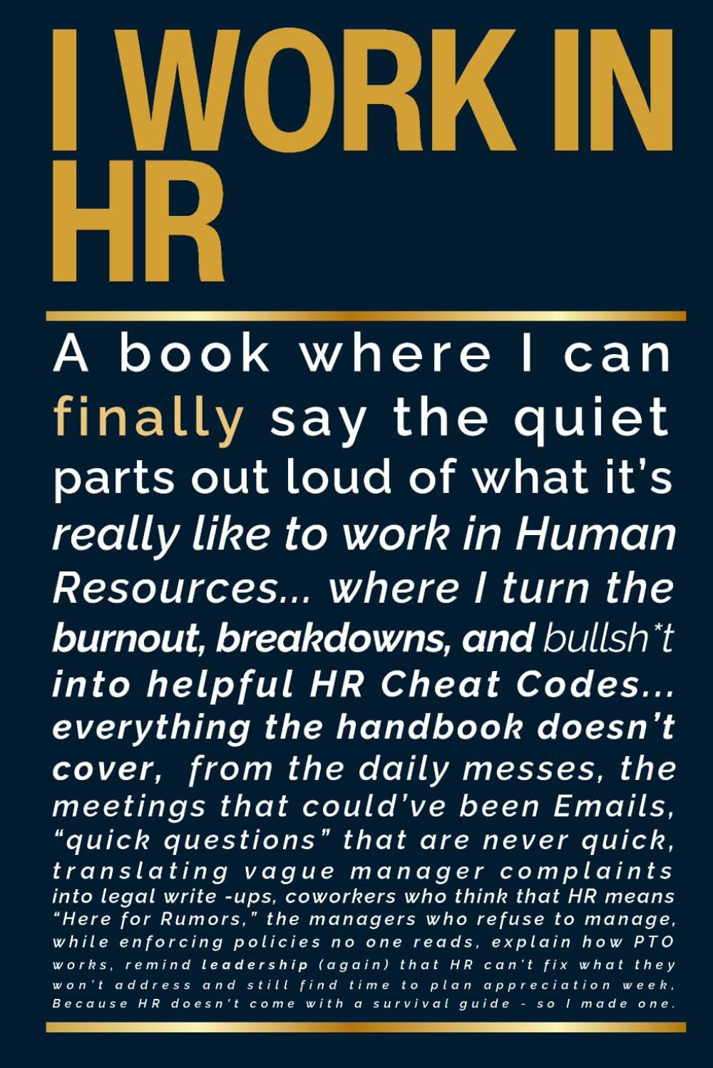 I WORK IN HR: How to Survive HR with Real Tools, Tough Conversations, and the HR Survival Guide You Wish You Had on Day One