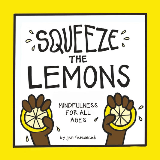 Squeeze the Lemons: Mindfulness for All Ages