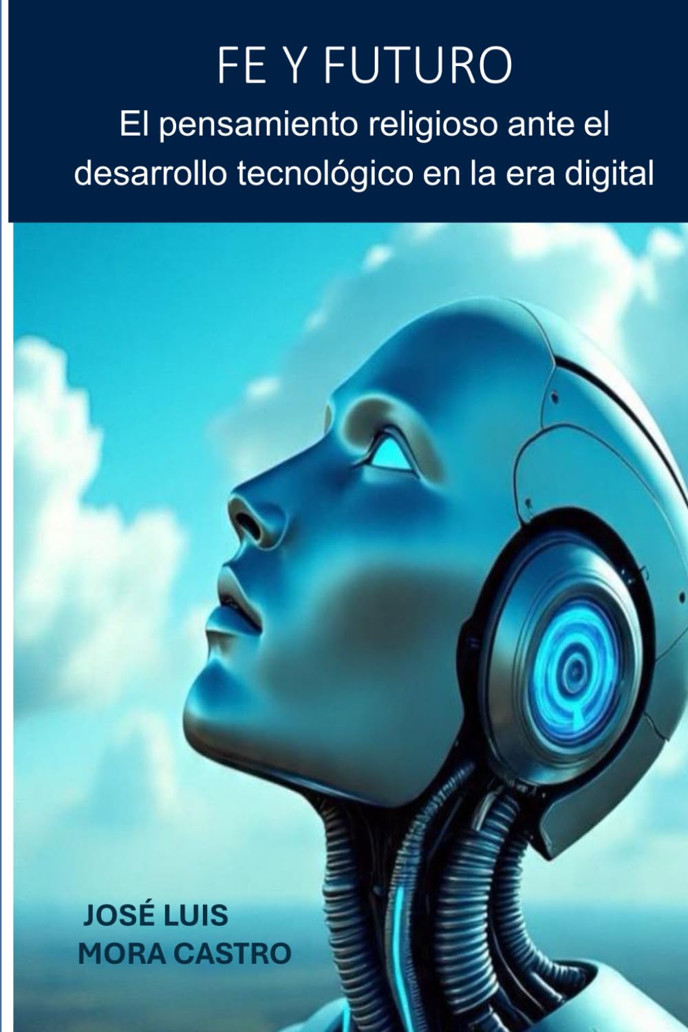 Fe y Futuro: El pensamiento religioso ante el desarrollo tecnológico en la era digital (Spanish Edition)